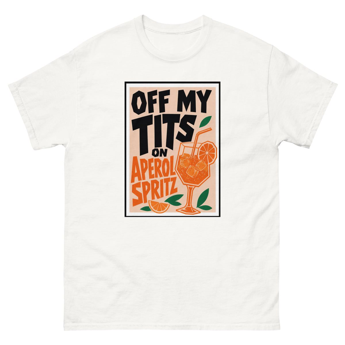 Off My Tits on Aperol Spritz T-Shirt#10