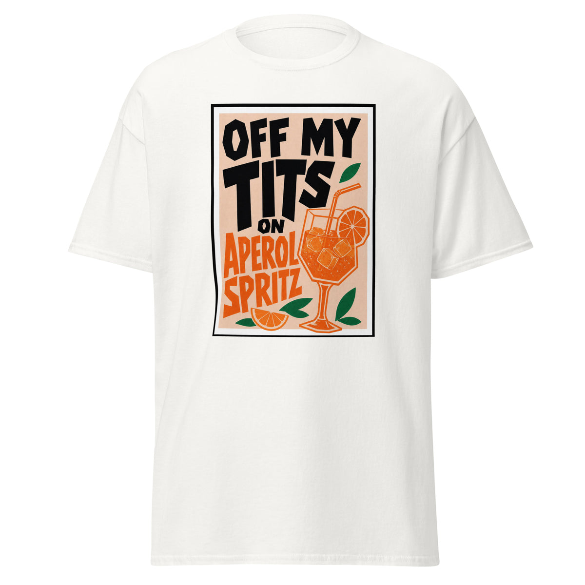 Off My Tits on Aperol Spritz T-Shirt#7