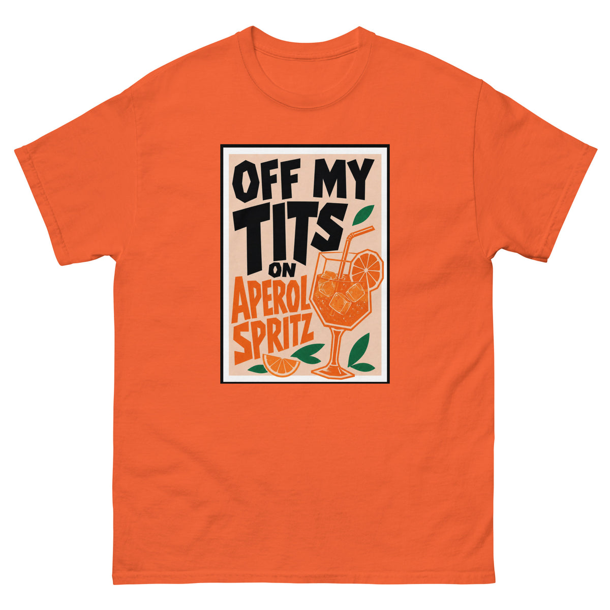 Off My Tits on Aperol Spritz T-Shirt#9